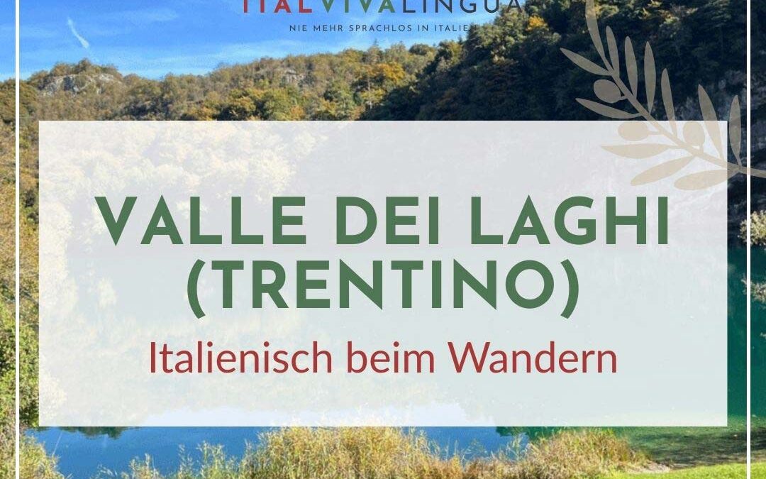 Valle dei Laghi – Italienisch beim Wandern