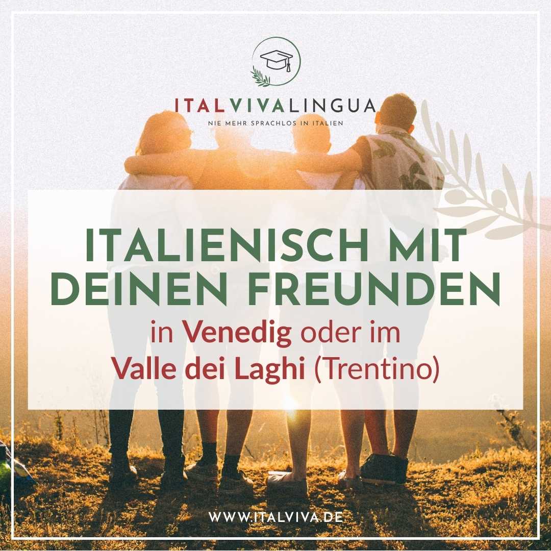 Individuelle-Sprachreise-Gruppenreise-Italien Individuelle Sprachreisen nach Vendig oder Valle dei Laghi.